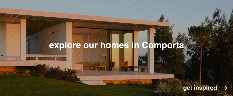 Explore our homes in Comporta 