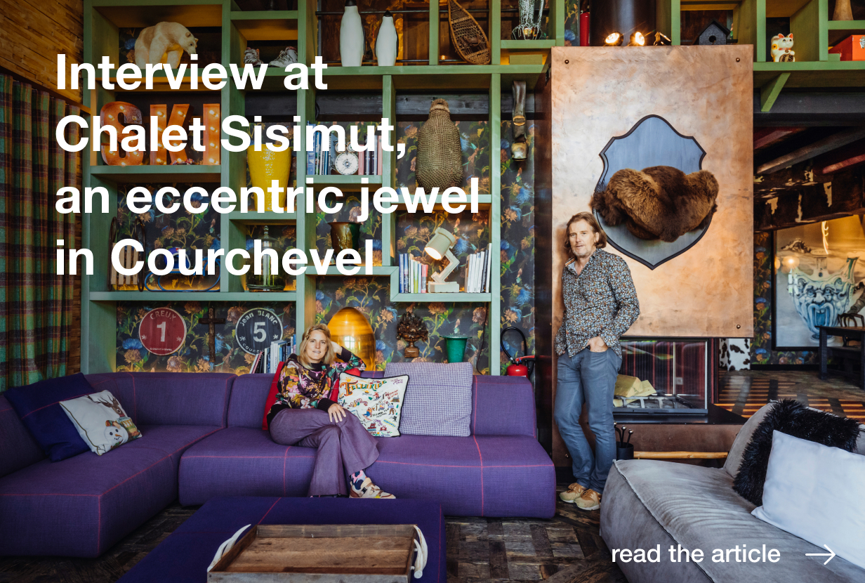 Interview at Chalet Sisimut, an eccentric jewel in Courchevel